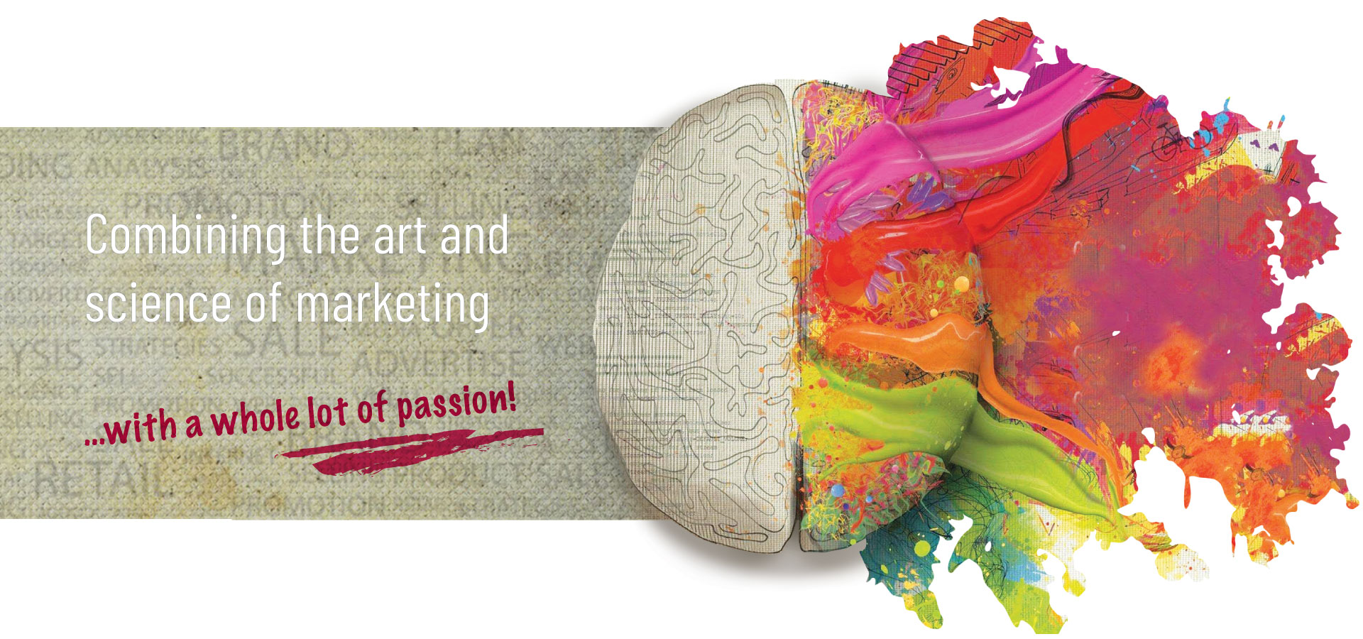 We combine the art and science of marketing...with a whole lot of passion!